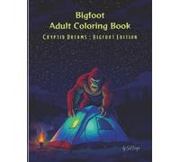 Bigfoot Adult Coloring Book - Cryptid Dreams: Bigfoot Edition
