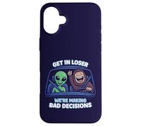 Bigfoot & Alien Get In Loser We’re Making Bad Decisions Case for iPhone 16 Plus