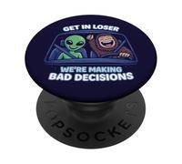 Bigfoot & Alien Get In Loser We’re Making Bad Decisions PopSockets Adhesive PopGrip