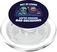 Bigfoot & Alien Get In Loser We’re Making Bad Decisions PopSockets PopGrip for MagSafe