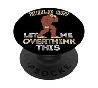 Bigfoot Anxiety Overthinking Hold On Let Me Overthink this PopSockets Adhesive PopGrip