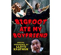 Bigfoot Ate My Boyfriend