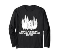 Bigfoot believe in yourself even when others don't Long Sleeve T-Shirt