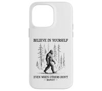 Bigfoot believe in yourself even when others don't sasquatch Case for iPhone 14 Pro Max