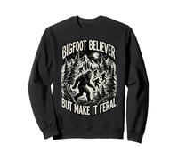 Bigfoot Believer But Make It Feral Wilderness Sweatshirt