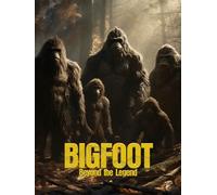 Bigfoot: Beyond the Legend