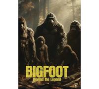 BIGFOOT: BEYOND THE LEGEND