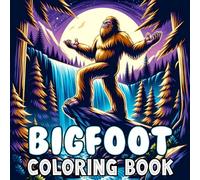 Bigfoot Coloring Book: A Relaxing Collection of Sasquatch Scenes for All Ages