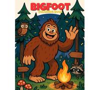 Bigfoot Coloring Book: Bold, Easy-to-Color Sasquatch Scenes-Forests, Footprints & Fun that Boost Creativity and Fine-Motor Skills