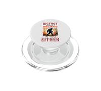 Bigfoot Doesn't Believe In You Either - Funny Conspiracy PopSockets PopGrip for MagSafe