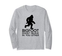 Bigfoot Doesn't Believe in You Either Yeti Sasquatch Long Sleeve T-Shirt