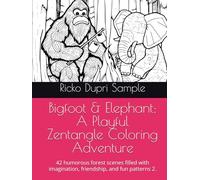 Bigfoot & Elephant: A Playful Zentangle Coloring Adventure: 42 humorous forest scenes filled with imagination, friendship, and fun patterns 2.