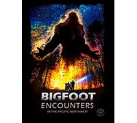 Bigfoot Encounters: In The Pacific Northwest
