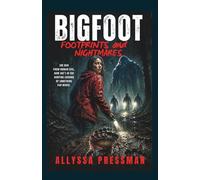 BIGFOOT - Footprints and Nightmares: A Deep Woods Wilderness Hunt Thriller (Sasquatch and other Cryptids)