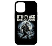 Bigfoot Funny Sasquatch Humor If They As You Never Saw Me Case for iPhone 12/12 Pro