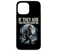 Bigfoot Funny Sasquatch Humor If They As You Never Saw Me Case for iPhone 13 Pro Max