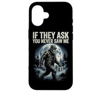 Bigfoot Funny Sasquatch Humor If They As You Never Saw Me Case for iPhone 16