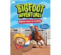 Bigfoot Goes to the Rodeo (Bigfoot Adventures)