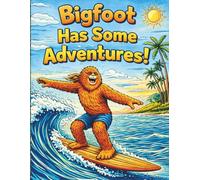 Bigfoot Has Some Adventures!