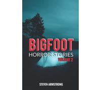 Bigfoot Horror Stories: Volume 2