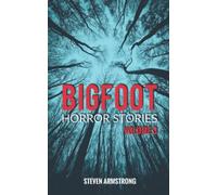 Bigfoot Horror Stories: Volume 3