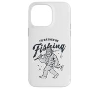 Bigfoot I'd Rather Be Fishing Sasquatch Angler Case for iPhone 14 Pro Max