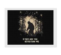 Bigfoot If They Ask You Never Saw Me Diamond Painting Kits for Adults DIY 5D Round Full Drill Art Diamonds Dots Decor 12"x16"