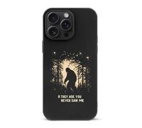 Bigfoot If They Ask You Never Saw Me Phone Case Cover Compatible with iPhone 15/15 plus/15 Pro/15 Pro Max Protective Shell