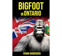 Bigfoot in Ontario: Mysterious Encounters (Bigfoot Encounters from Around the World)