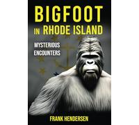 Bigfoot in Rhode Island: Mysterious Encounters (Bigfoot Encounters from Around the World)
