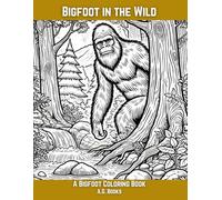 Bigfoot in the Wild: A Bigfoot Coloring Book