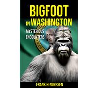 Bigfoot in Washington: Mysterious Encounters (Bigfoot Encounters from Around the World)