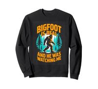 Bigfoot Is Real And He Was Watching Me Sasquatch Sweatshirt