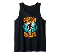 Bigfoot is Real and He was Watching Me Sasquatch Tank Top