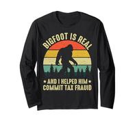 Bigfoot is Real and I Helped Him Commit Tax Fraud Long Sleeve T-Shirt