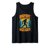 Bigfoot is Real and I Need New Pants Funny Sasquatch Tank Top