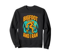 Bigfoot Is Real And I Ran Funny Sasquatch Camping Sweatshirt