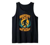 Bigfoot is Real and I was Not Ready Funny Sasquatch Tank Top