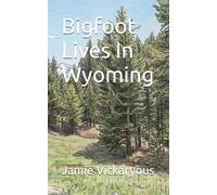 Bigfoot Lives In Wyoming