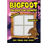 Bigfoot Mixed Maze Pages: Mazes with Solutions Volume 3 Easy to Very Hard Puzzle Book for Adults (Bigfoot Mixed Mazes for Adults)