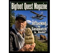 Bigfoot Quest Magazine: Attacked By Sasquatch In Alaska ?