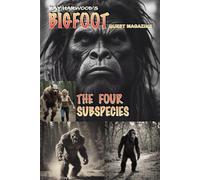 BIGFOOT QUEST MAGAZINE: THE FOUR SUBSPECIES