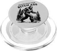 Bigfoot Realer Than Your Bitch Ass Sasquatch Joke Funny PopSockets PopGrip for MagSafe