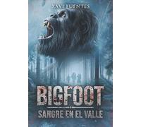 BIGFOOT: Sangre en el valle. Thriller pulp de terror y supervivencia en los Pirineos (Libro 3. Saga Sangre y niebla) (Bigfoot: Sangre y Niebla)