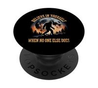 Bigfoot Sasquatch Believe in Yourself When No One Else Does PopSockets Adhesive PopGrip