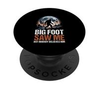 Bigfoot Saw Me But Nobody Believes Him Funny Sasquatch Joke PopSockets Adhesive PopGrip