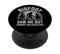 Bigfoot Saw Me But Nobody Believes Him - Funny Sasquatch Men PopSockets Adhesive PopGrip