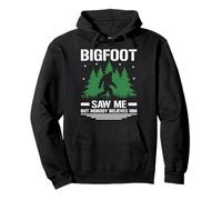 Bigfoot Saw Me But Nobody Believes Him Funny Sasquatch Pullover Hoodie