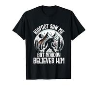 Bigfoot Saw Me But Nobody Believes Him Funny Sasquatch T-Shirt