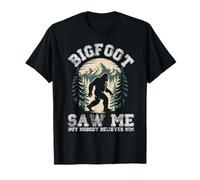 bigfoot saw me but nobody believes him Funny Sasquatch T-Shirt